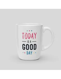Mug Today is a good day